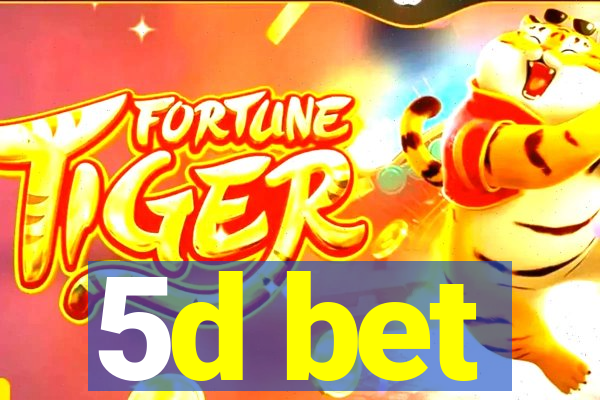 5d bet